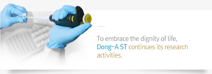 To embrace the dignity of life, Dong-A ST continues its research activities.
